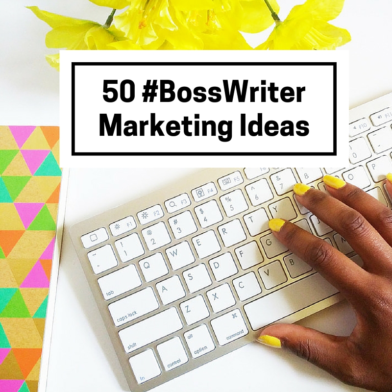 50 #BossWriter Marketing Ideas